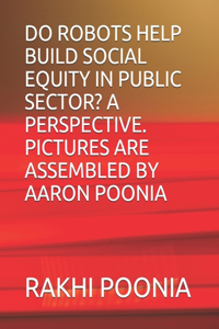 Do Robots Help Build Social Equity in Public Sector? a Perspective.
