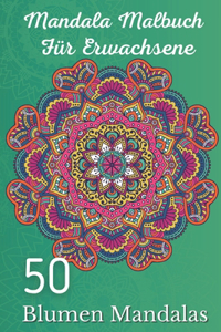 Mandala Malbuch für Erwachsene 50 Blumen Mandalas