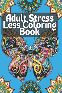 Adult Stress Less Coloring Book