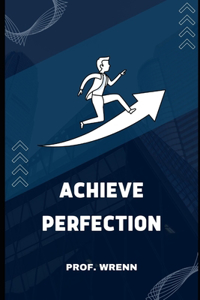 Achieve Perfection