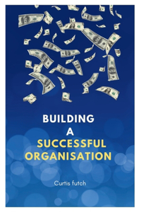 Building a successful organisation
