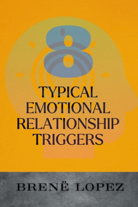 8 Typical Relationship Emotional Triggers