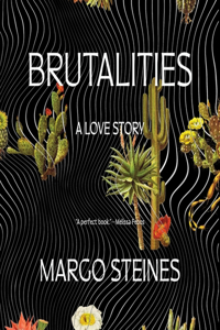 Brutalities: A Love Story