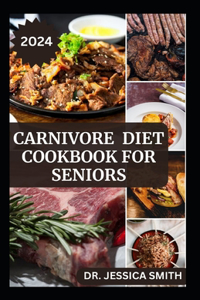 Carnivore Diet Cookbook for Seniors