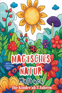 Magisches Natur - Malbuch fur kinder ab 3 Jahren: Einfaches und Spaß bringendes Natur-Malbuch für Kinder