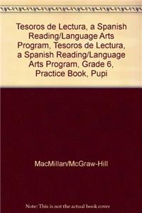Tesoros de Lectura, a Spanish Reading/Language Arts Program, Grade 6, Practice Book, Student Edition