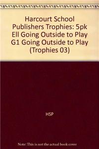 Harcourt School Publishers Trophies: Ell Reader 5-Pack Grade 1 Going Outside to Play