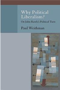 Why Political Liberalism?