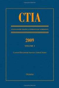 Ctia: Consolidated Treaties & International Agreements 2009 Vol 3