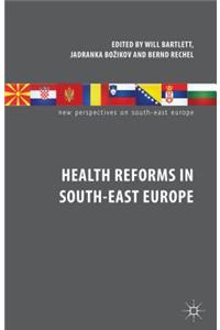 Health Reforms in South-East Europe