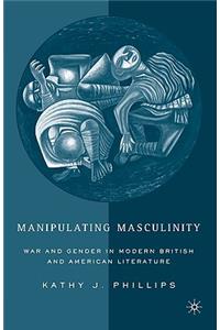 Manipulating Masculinity