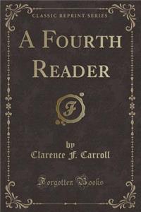 A Fourth Reader (Classic Reprint)