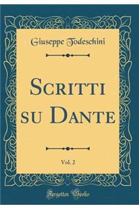 Scritti su Dante, Vol. 2 (Classic Reprint)