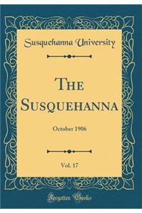 The Susquehanna, Vol. 17: October 1906 (Classic Reprint)