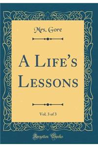 A Life's Lessons, Vol. 3 of 3 (Classic Reprint)