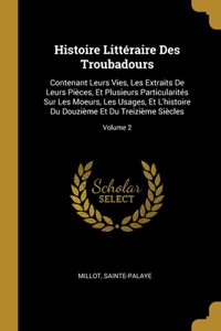 Histoire Littéraire Des Troubadours