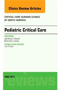 Pediatric Critical Care, an Issue of Critical Nursing Clinics
