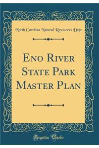 Eno River State Park Master Plan (Classic Reprint)