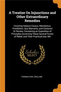 A Treatise On Injunctions and Other Extraordinary Remedies
