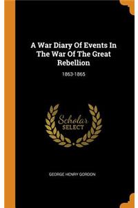 A War Diary of Events in the War of the Great Rebellion