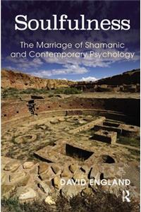 Soulfulness: The Marriage of Shamanic and Contemporary Psychology