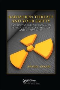 Radiation Threats and Your Safety: A Guide to Preparation and Response for Professionals and Community