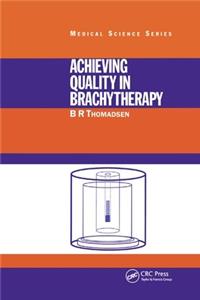 Achieving Quality in Brachytherapy