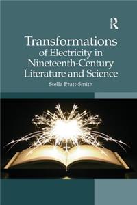 Transformations of Electricity in Nineteenth-Century Literature and Science