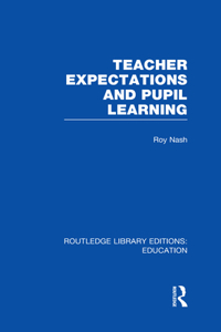 Teacher Expectations and Pupil Learning (RLE Edu N)