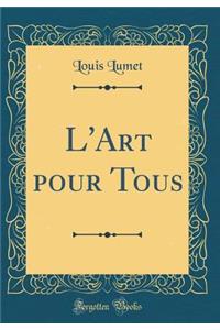 L'Art Pour Tous (Classic Reprint)