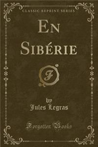 En Sibï¿½rie (Classic Reprint)