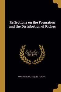 Reflections on the Formation and the Distribution of Riches