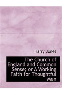 The Church of England and Common Sense; Or a Working Faith for Thoughtful Men