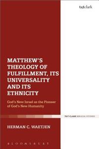 Matthew's Theology of Fulfillment, Its Universality and Its Ethnicity