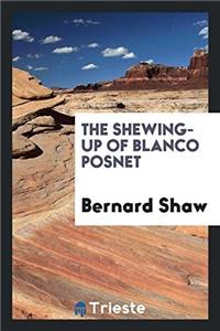 THE SHEWING-UP OF BLANCO POSNET