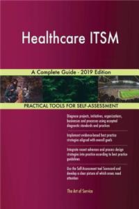 Healthcare ITSM A Complete Guide - 2019 Edition