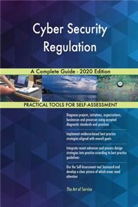 Cyber Security Regulation A Complete Guide - 2020 Edition