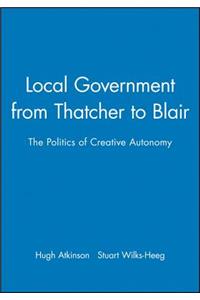 Local Government from Thatcher to Blair