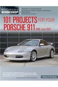 101 Projects for Your Porsche 911 996 and 997 1998-2008