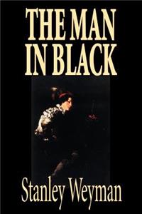 The Man in Black by Stanley Weyman, Fiction, Historical