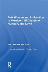 Folk Women and Indirection in Morrison, N? Dhuibhne, Hurston, and Lavin