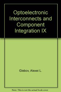 Optoelectronic Interconnects and Component Integration IX