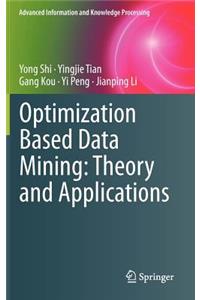 Optimization Based Data Mining: Theory and Applications