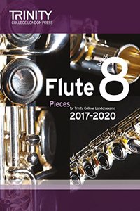 Trinity College London: Flute Exam Pieces Grade 8 2017-2020 (score & part)