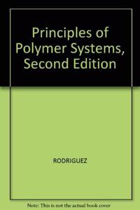 Principles of Polymer Systems, Second Edition