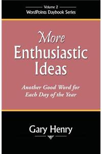 More Enthusiastic Ideas
