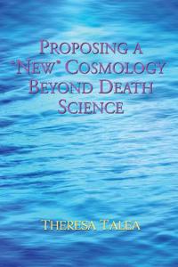 Proposing a New Cosmology Beyond Death Science