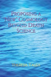 Proposing a New Cosmology Beyond Death Science