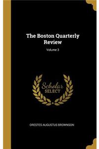 The Boston Quarterly Review; Volume 3