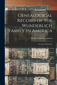 Genealogical Record of the Wunderlich Family in America